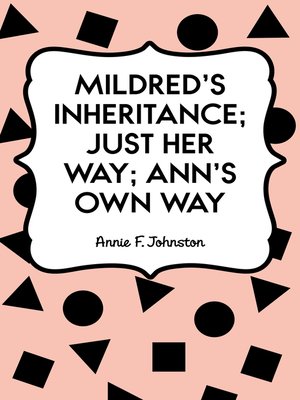 cover image of Mildred's Inheritance; Just Her Way; Ann's Own Way